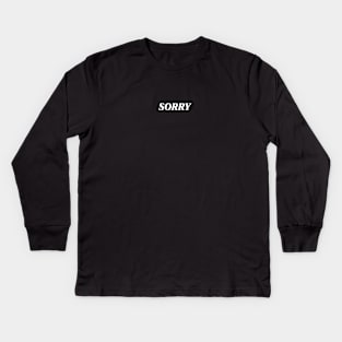 Sorry Kids Long Sleeve T-Shirt